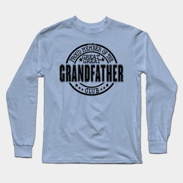 Proud Member of the Great Great Grandfather Club Long Sleeve T-Shirt by RuftupDesigns